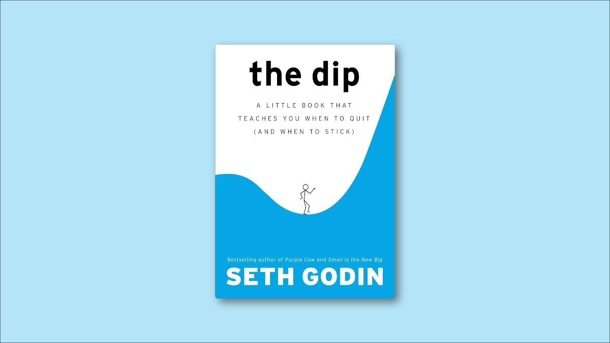 The Dip by Seth Godin: How and When to Quit